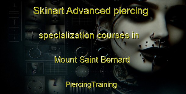 Skinart Advanced piercing specialization courses in Mount Saint Bernard | #PiercingTraining #PiercingClasses #SkinartTraining-South Africa