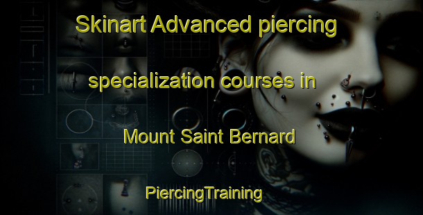 Skinart Advanced piercing specialization courses in Mount Saint Bernard | PiercingTraining | PiercingClasses | SkinartTraining-South Africa