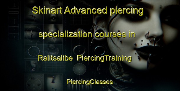 Skinart Advanced piercing specialization courses in Ralitsalibe | #PiercingTraining #PiercingClasses #SkinartTraining-South Africa