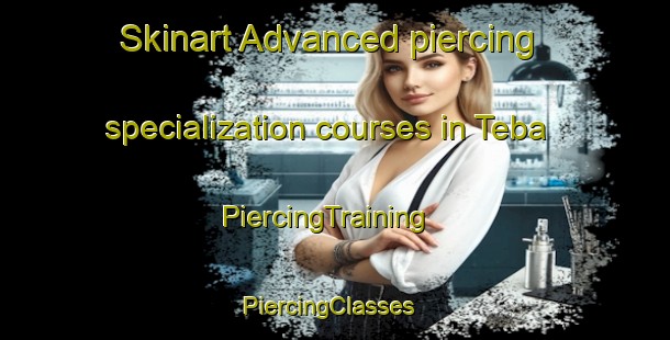 Skinart Advanced piercing specialization courses in Teba | PiercingTraining | PiercingClasses | SkinartTraining-South Africa