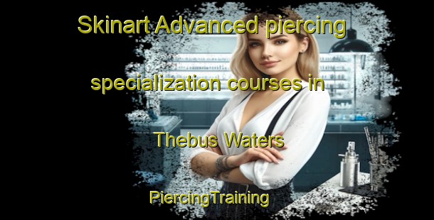 Skinart Advanced piercing specialization courses in Thebus Waters | PiercingTraining | PiercingClasses | SkinartTraining-South Africa