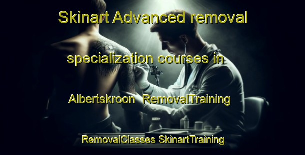 Skinart Advanced removal specialization courses in Albertskroon | #RemovalTraining #RemovalClasses #SkinartTraining-South Africa