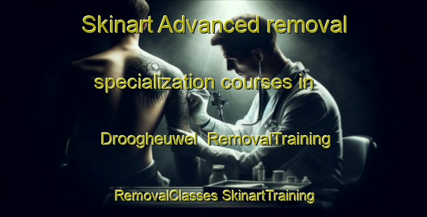 Skinart Advanced removal specialization courses in Droogheuwel | #RemovalTraining #RemovalClasses #SkinartTraining-South Africa