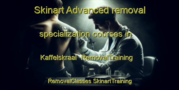 Skinart Advanced removal specialization courses in Kaffelskraal | #RemovalTraining #RemovalClasses #SkinartTraining-South Africa