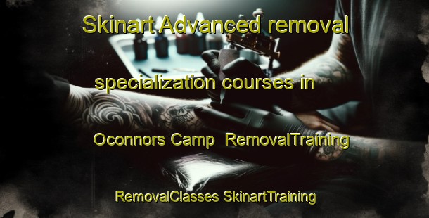 Skinart Advanced removal specialization courses in Oconnors Camp | #RemovalTraining #RemovalClasses #SkinartTraining-South Africa