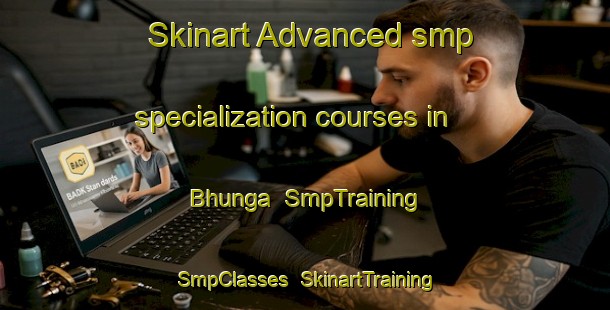 Skinart Advanced smp specialization courses in Bhunga | SmpTraining | SmpClasses | SkinartTraining-South Africa