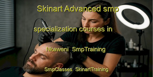 Skinart Advanced smp specialization courses in Nkaweni | SmpTraining | SmpClasses | SkinartTraining-South Africa