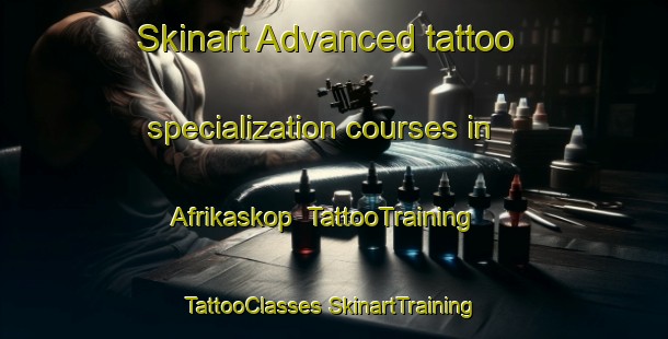 Skinart Advanced tattoo specialization courses in Afrikaskop | #TattooTraining #TattooClasses #SkinartTraining-South Africa