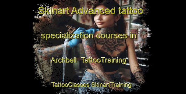 Skinart Advanced tattoo specialization courses in Archbell | #TattooTraining #TattooClasses #SkinartTraining-South Africa