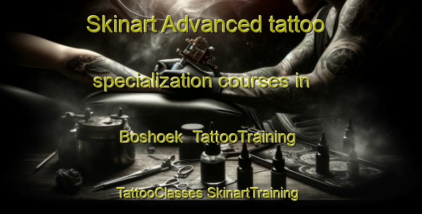 Skinart Advanced tattoo specialization courses in Boshoek | #TattooTraining #TattooClasses #SkinartTraining-South Africa