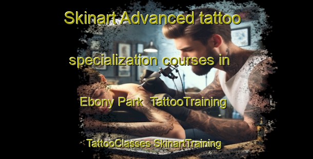 Skinart Advanced tattoo specialization courses in Ebony Park | #TattooTraining #TattooClasses #SkinartTraining-South Africa