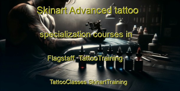 Skinart Advanced tattoo specialization courses in Flagstaff | #TattooTraining #TattooClasses #SkinartTraining-South Africa