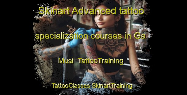 Skinart Advanced tattoo specialization courses in Ga Musi | #TattooTraining #TattooClasses #SkinartTraining-South Africa