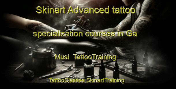 Skinart Advanced tattoo specialization courses in Ga Musi | #TattooTraining #TattooClasses #SkinartTraining-South Africa