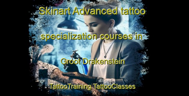 Skinart Advanced tattoo specialization courses in Groot Drakenstein | #TattooTraining #TattooClasses #SkinartTraining-South Africa