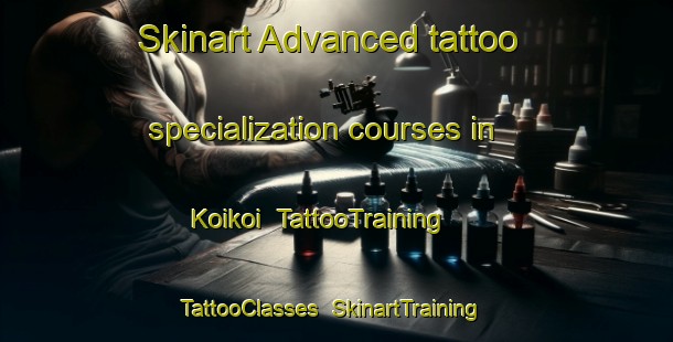 Skinart Advanced tattoo specialization courses in Koikoi | TattooTraining | TattooClasses | SkinartTraining-South Africa