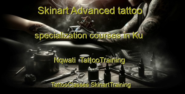 Skinart Advanced tattoo specialization courses in Ku Nqwati | #TattooTraining #TattooClasses #SkinartTraining-South Africa