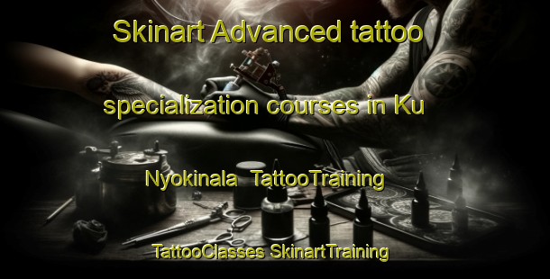 Skinart Advanced tattoo specialization courses in Ku Nyokinala | #TattooTraining #TattooClasses #SkinartTraining-South Africa