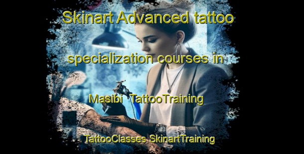 Skinart Advanced tattoo specialization courses in Masibi | #TattooTraining #TattooClasses #SkinartTraining-South Africa