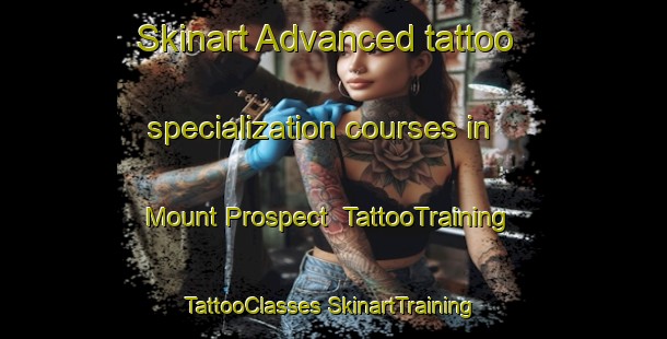 Skinart Advanced tattoo specialization courses in Mount Prospect | #TattooTraining #TattooClasses #SkinartTraining-South Africa