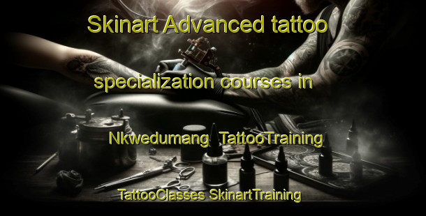 Skinart Advanced tattoo specialization courses in Nkwedumang | #TattooTraining #TattooClasses #SkinartTraining-South Africa