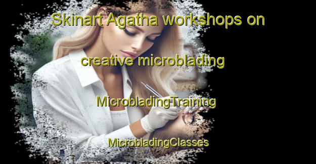 Skinart Agatha workshops on creative microblading | #MicrobladingTraining #MicrobladingClasses #SkinartTraining-South Africa