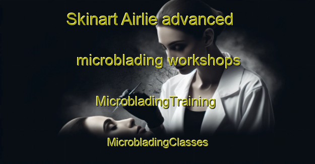 Skinart Airlie advanced microblading workshops | #MicrobladingTraining #MicrobladingClasses #SkinartTraining-South Africa