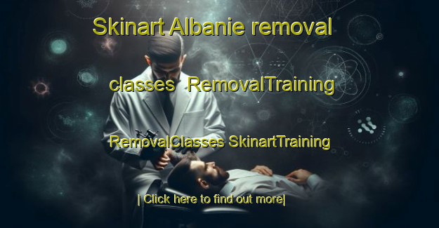 Skinart Albanie removal classes | #RemovalTraining #RemovalClasses #SkinartTraining-South Africa