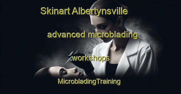 Skinart Albertynsville advanced microblading workshops | #MicrobladingTraining #MicrobladingClasses #SkinartTraining-South Africa