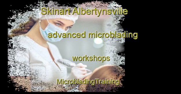 Skinart Albertynsville advanced microblading workshops | MicrobladingTraining | MicrobladingClasses | SkinartTraining-South Africa