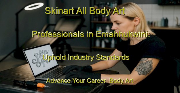 Skinart All Body Art Professionals in Emahhukwini: Uphold Industry Standards - Advance Your Career | Body Art Qualification Authority | BAQA-South Africa