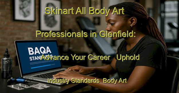 Skinart All Body Art Professionals in Glenfield: Advance Your Career - Uphold Industry Standards | Body Art Qualification Authority | BAQA-South Africa