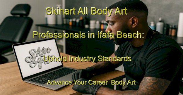 Skinart All Body Art Professionals in Ifafa Beach: Uphold Industry Standards - Advance Your Career | Body Art Qualification Authority | BAQA-South Africa
