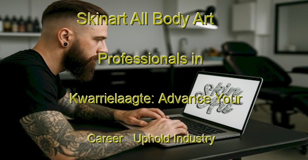 Skinart All Body Art Professionals in Kwarrielaagte: Advance Your Career - Uphold Industry Standards | Body Art Qualification Authority | BAQA-South Africa