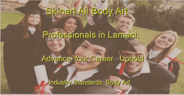 Skinart All Body Art Professionals in Lamaci: Advance Your Career - Uphold Industry Standards | Body Art Qualification Authority | BAQA-South Africa