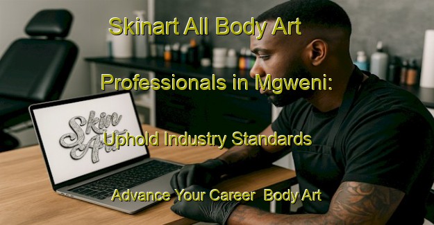 Skinart All Body Art Professionals in Mgweni: Uphold Industry Standards - Advance Your Career | Body Art Qualification Authority | BAQA-South Africa
