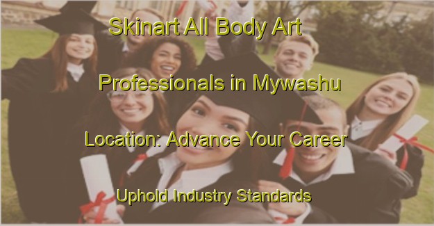 Skinart All Body Art Professionals in Mywashu Location: Advance Your Career - Uphold Industry Standards | Body Art Qualification Authority | BAQA-South Africa