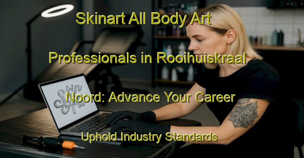 Skinart All Body Art Professionals in Rooihuiskraal Noord: Advance Your Career - Uphold Industry Standards | Body Art Qualification Authority | BAQA-South Africa