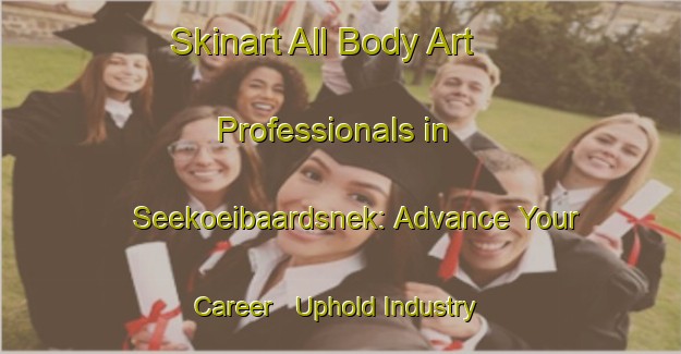 Skinart All Body Art Professionals in Seekoeibaardsnek: Advance Your Career - Uphold Industry Standards | Body Art Qualification Authority | BAQA-South Africa