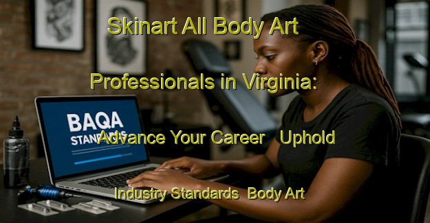 Skinart All Body Art Professionals in Virginia: Advance Your Career - Uphold Industry Standards | Body Art Qualification Authority | BAQA-South Africa