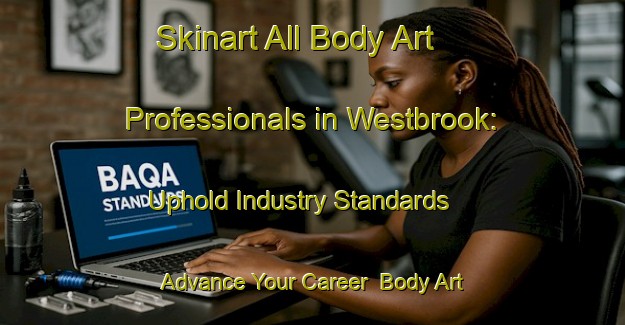 Skinart All Body Art Professionals in Westbrook: Uphold Industry Standards - Advance Your Career | Body Art Qualification Authority | BAQA-South Africa