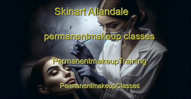 Skinart Allandale permanentmakeup classes | #PermanentmakeupTraining #PermanentmakeupClasses #SkinartTraining-South Africa