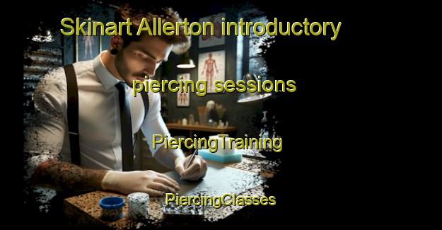 Skinart Allerton introductory piercing sessions | #PiercingTraining #PiercingClasses #SkinartTraining-South Africa