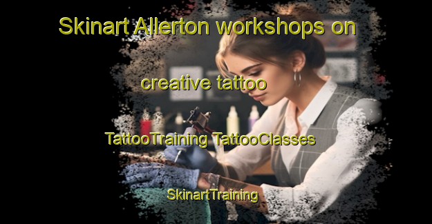 Skinart Allerton workshops on creative tattoo | #TattooTraining #TattooClasses #SkinartTraining-South Africa