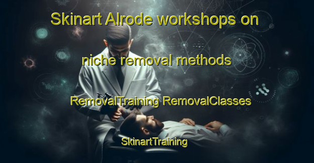 Skinart Alrode workshops on niche removal methods | #RemovalTraining #RemovalClasses #SkinartTraining-South Africa