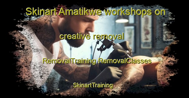 Skinart Amatikwe workshops on creative removal | #RemovalTraining #RemovalClasses #SkinartTraining-South Africa