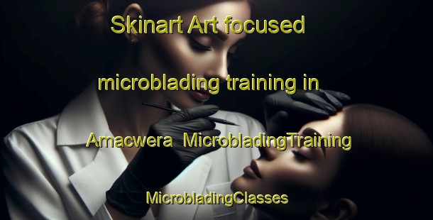 Skinart Art-focused microblading training in Amacwera | #MicrobladingTraining #MicrobladingClasses #SkinartTraining-South Africa