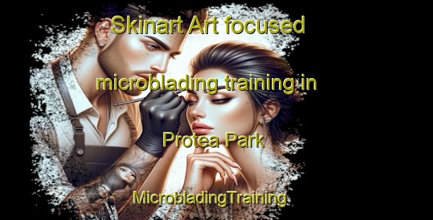 Skinart Art-focused microblading training in Protea Park | MicrobladingTraining | MicrobladingClasses | SkinartTraining-South Africa