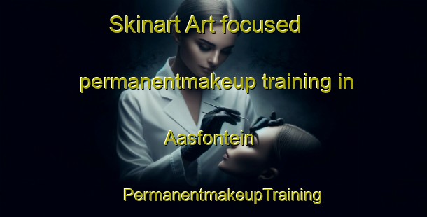 Skinart Art-focused permanentmakeup training in Aasfontein | #PermanentmakeupTraining #PermanentmakeupClasses #SkinartTraining-South Africa