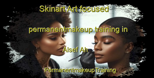 Skinart Art-focused permanentmakeup training in Alsef Ah | #PermanentmakeupTraining #PermanentmakeupClasses #SkinartTraining-South Africa